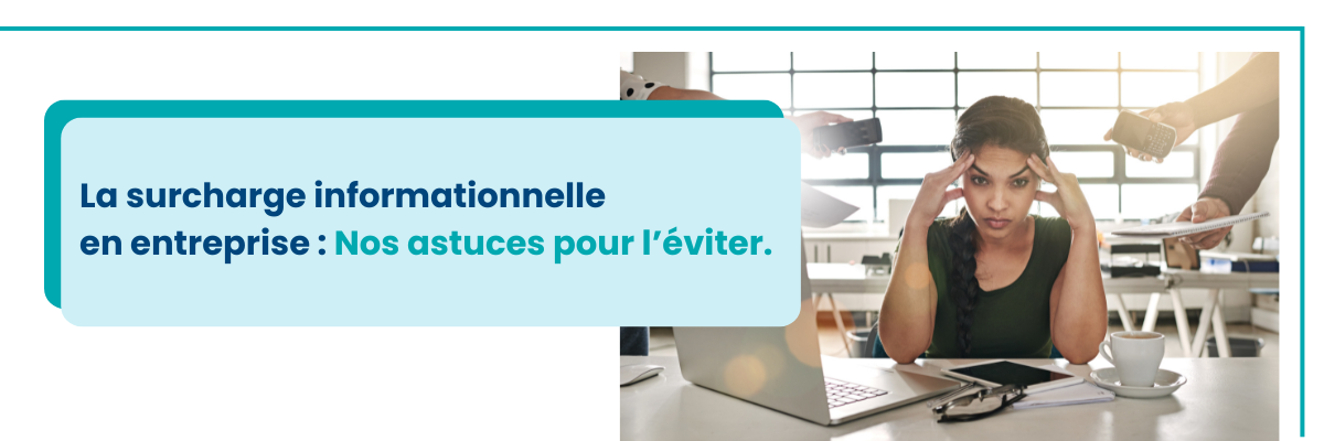 Surcharge informationnelle en entreprise : Les astuces infomeo pour l'éviter